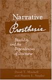 Narrative Prosthesis: Disability and the Dependencies of Discourse (Corporealities: Discourses of Disability)