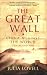 The Great Wall: China Against the World, 1000 BC - AD 2000
