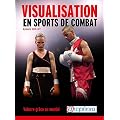 Visualisation en sports de combat-Vaincre gr�ce au mental
