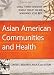 Asian American Communities and Health: Context, Research, Policy, and Action (Public Health/Vulnerable Populations)