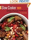 Slow Cooker 101: Master the Slow Cooker with 101 Great Recipes