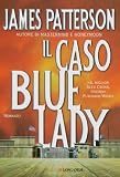 Il caso Bluelady: Un caso di Alex Cross (La Gaja scienza)