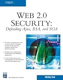 Web 2.0 Security - Defending AJAX, RIA, AND SOA