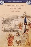 Inventing Byzantine Iconoclasm (Studies in Early Medieval History)
