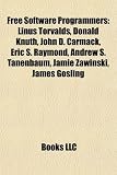 Free Software Programmers: Linus Torvalds, Donald Knuth, John D. Carmack, Eric S. Raymond, Andrew S. Tanenbaum, Jamie Zawinski, James Gosling
