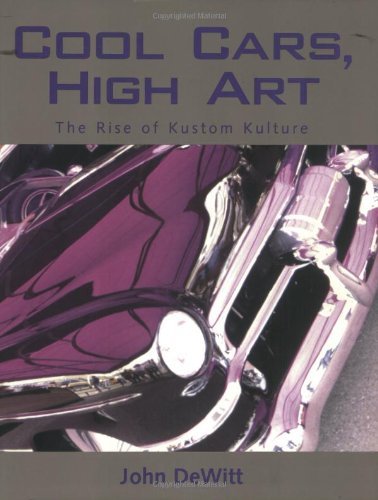 Cool Cars, High Art: The Rise of Kustom Kulture