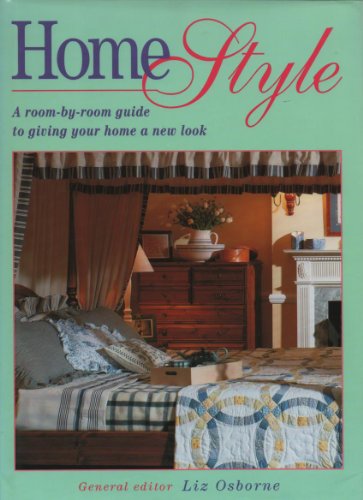 Home Style: A Room by Room Guide to Giving Your Home a New Look Home Style: A Room by Room Guide to Giving Your Home a New Look