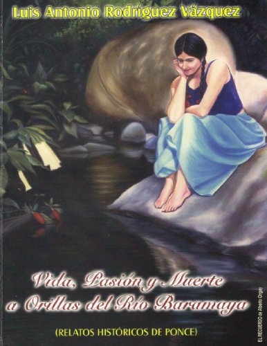 Vida, Pasion Y Muerte a Orillas Del Rio Baramaya (Spanish Edition)
