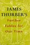 Further fables for our time
