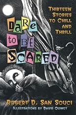 Dare to be Scared: Thirteen Stories to Chill and Thrill