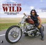 Born to be Wild: Harleys, Bikers & Mu...
