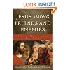 Jesus among Friends and Enemies: A Historical and Literary Introduction to Jesus in the Gospels