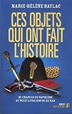 Ces objets qui ont fait l'Histoire