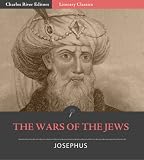 The Wars of the Jews (The History of the Destruction of Jerusalem) (Illustrated)
