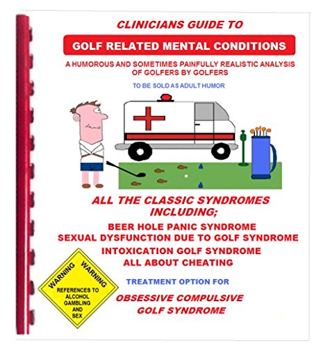 The Clinicians Guide to Golf Related Mental Conditions, by Howard Weiss