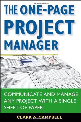 One-Page Project Manager Communicate and Manage Any Project With a Single Sheet of Paper by Campbell, Clark A. [Wiley,2006] [Paperback]