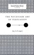 The Necessary Art of Persuasion (Harvard Business Review Classics) (Harvard Business Review Classics)