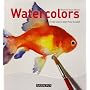 Watercolors: A New Way to Learn How to Paint by Parramon Studios