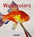 Watercolors: A New Way to Learn How to Paint (Barron's Easel)