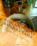 King Solomons Banquet Table: The Complete Version