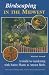 Birdscaping in the Midwest: A Guide to Gardening with Native Plants to Attract Birds
