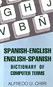 Spanish-English English-Spanish Dictionary of Computer Terms