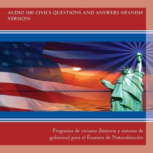 Audio 100 Civics Questions and Answers (Spanish Version) by Audio 100 Civics Questions and Answers (Spanish Version)