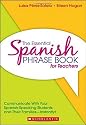 The Essential Spanish Phrase Book for Teachers: Communicate With Your Spanish-Speaking Students and Their Families - Instantly!