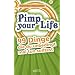 Pimp your Life: 99 Dinge, die du unbedingt mal tun solltest