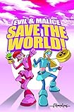 Evil & Malice save the world
