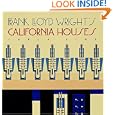 Frank Lloyd Wright’s California Houses