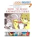 How to Make Animated Films: Tony White's Complete Masterclass on the Traditional Principals of Animation