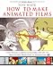 Book cover of How to Make Animated Films: Tony White's Complete Masterclass on the Traditional Principals of Animation.