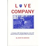 Love CompanyL Company, 399th Infantry Regiment, of the 100th Infantry Division during World War II and Beyond