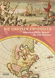 Produkt-Bild: Die gro&szlig;en Entdecker: Abenteuerliche Reisen ins Unbekannte