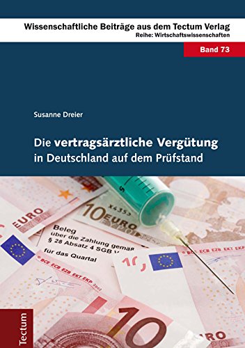 Die vertragsärztliche Vergütung in Deutschland auf dem Prüfstand (Wissenschaftliche Beiträge aus dem Tectum-Verlag 73) (German Edition)