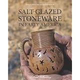 Salt-glazed Stoneware in Early America by Janine E. Skerry and Suzanne Findlen Hood