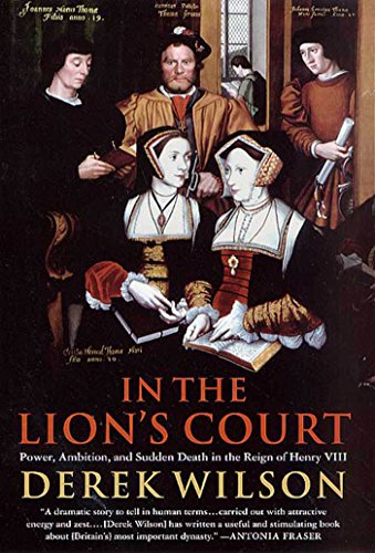 In the Lion's Court: Power, Ambition, and Sudden Death in the Reign of Henry VIII
