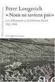 Nous ne savions pas : Les Allemands et la Solution finale 1933-1945