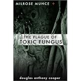Milrose Munce and the Plague of Toxic Fungus