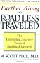 Further Along the Road Less Traveled: The Unending Journey Towards Spiritual Growth