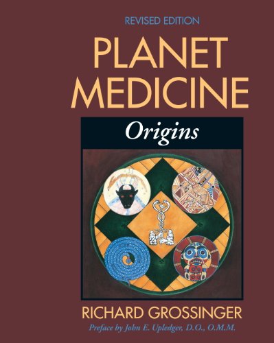 Planet Medicine: Origins, Revised Edition: Origins