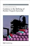 Catalysis in the refining of Fischer-Tropsch syncrude