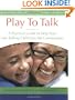 Play To Talk: A Practical Guide to Help Your Late-Talking Child Join the Conversation