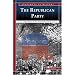 The Republican Party: The Story of the Grand Old Party (Snapshots in History)
