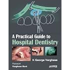 Click here to buy A Practical Guide to Hospital Dentistry by Varghese.