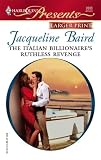 The Italian Billionaire's Ruthless Revenge (Harlequin Presents)