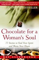 Chocolate for a Woman's Soul: 77 Stories to Feed Your Spirit and Warm Your Heart
