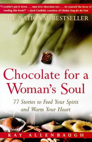 Chocolate for a Woman's Soul: 77 Stories to Feed Your Spirit and Warm Your Heart