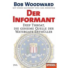 Der Informant: Deep Throat, die geheime Quelle der Watergate-Enth�ller Mit einem Nachwort von Carl Bernstein